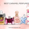 Best Caramel Perfumes 2023